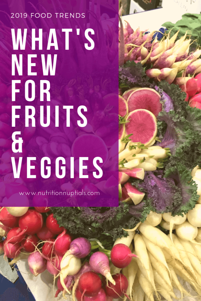 2019 Fruit and Vegetable Trends | Nutrition Nuptials | Mandy Enright MS RDN RYT